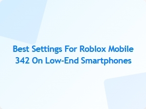 Optimize Roblox Mobile 342 for Low-End Devices