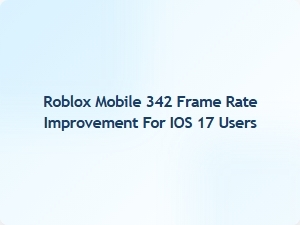 Boost Roblox Mobile Fps on Ios 17 with These Optimization Tips